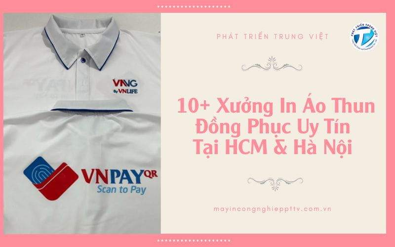 10+ Xưởng In Áo Thun Đồng Phục Uy Tín Tại HCM &amp; Hà Nội
